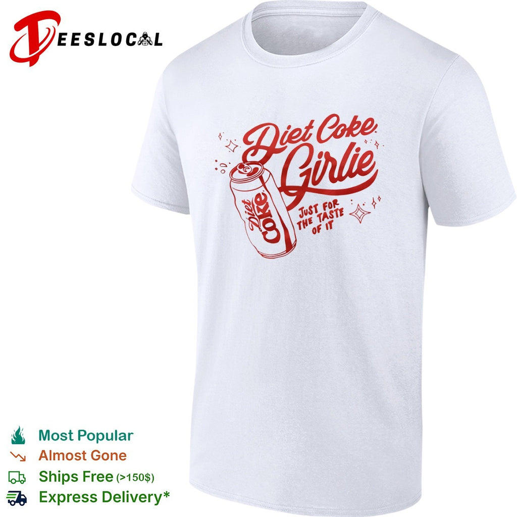 Diet Coke Girlie just for the taste of it shirt