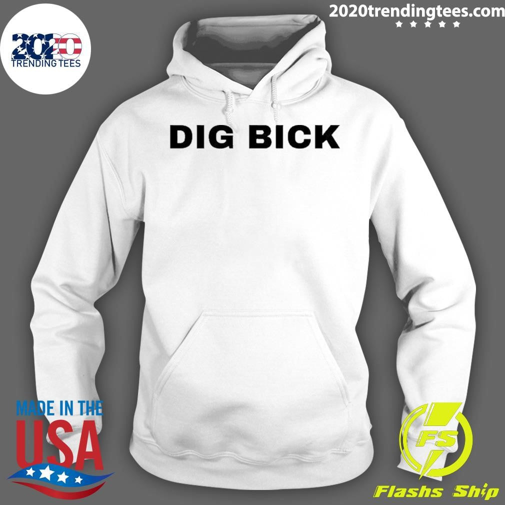 Dig Bick Shirt