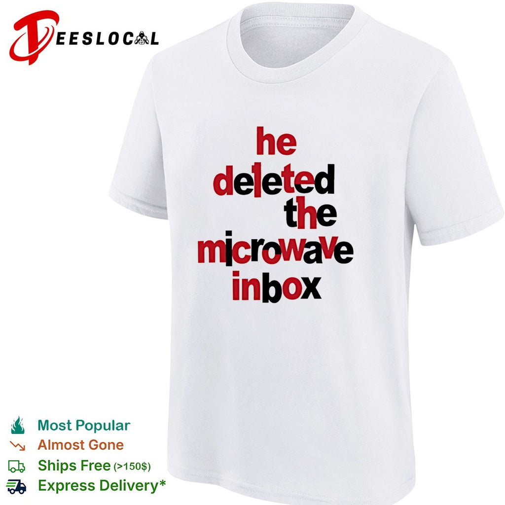 Dinosaur He Deleted The Microwave inbox shirt
