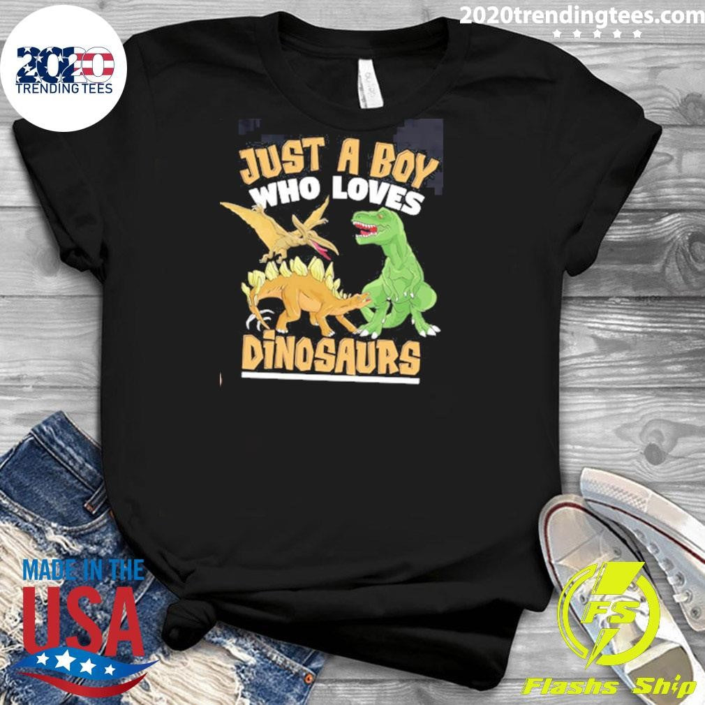 Dinosaurs Just a Boy Who Loves Shirt