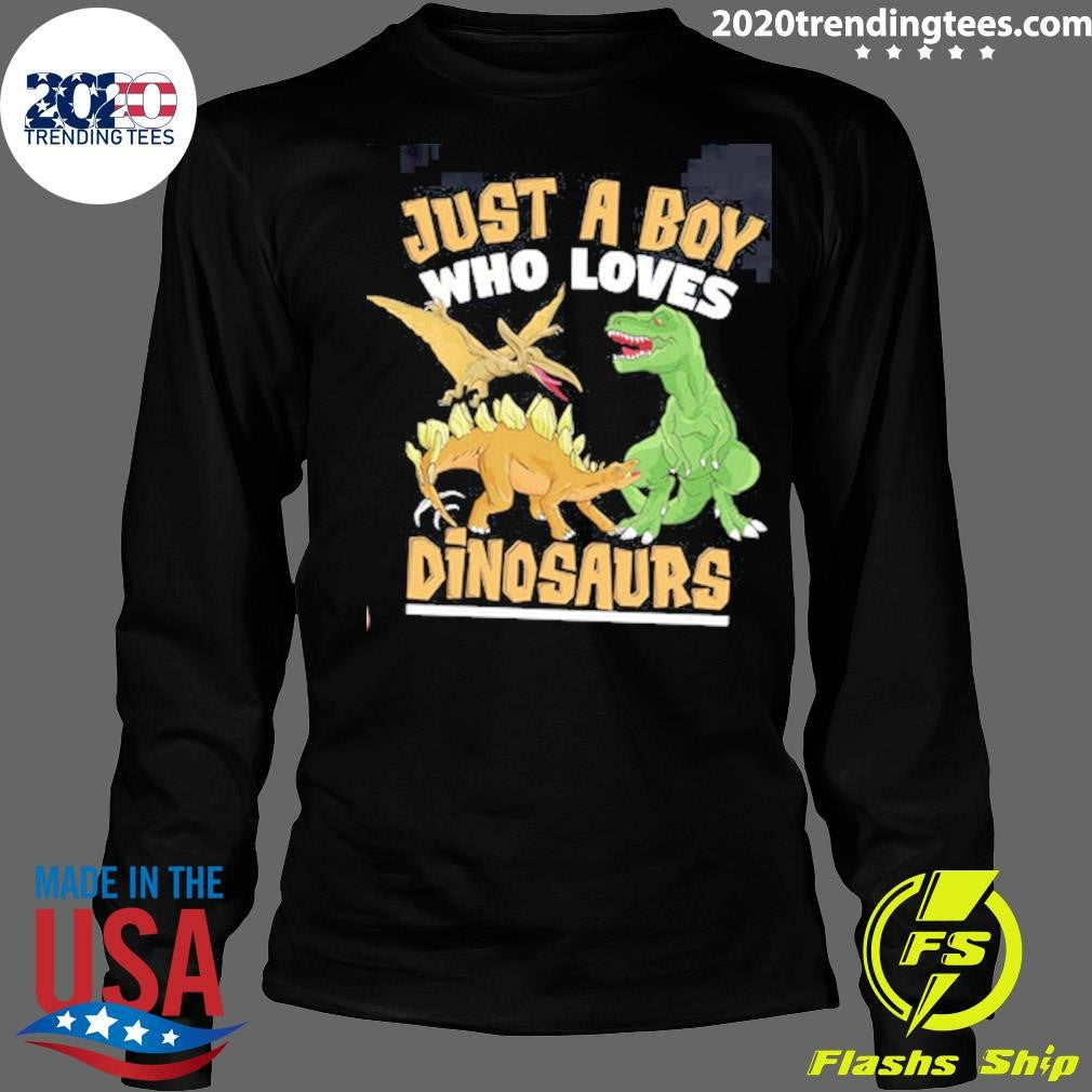 Dinosaurs Just a Boy Who Loves Shirt