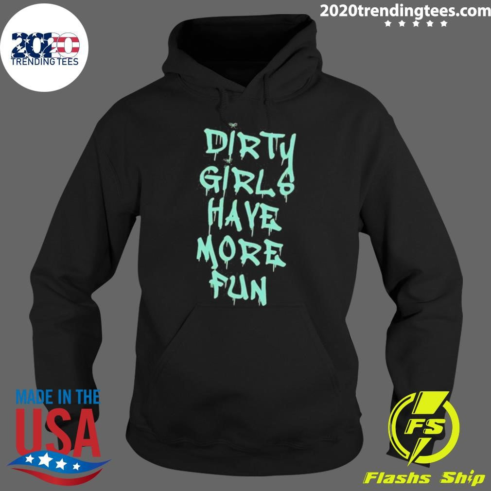 Dirty Girls Have More Fun 2026 Tee Shirt