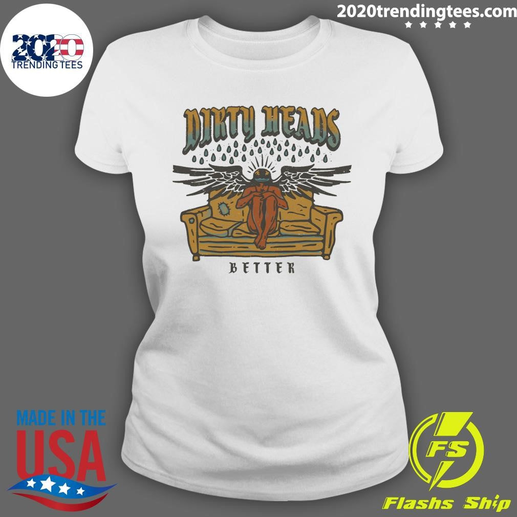 Dirty Heads Better Tee Shirt