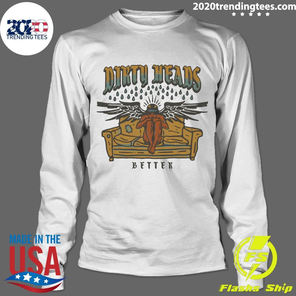 Dirty Heads Better Tee Shirt