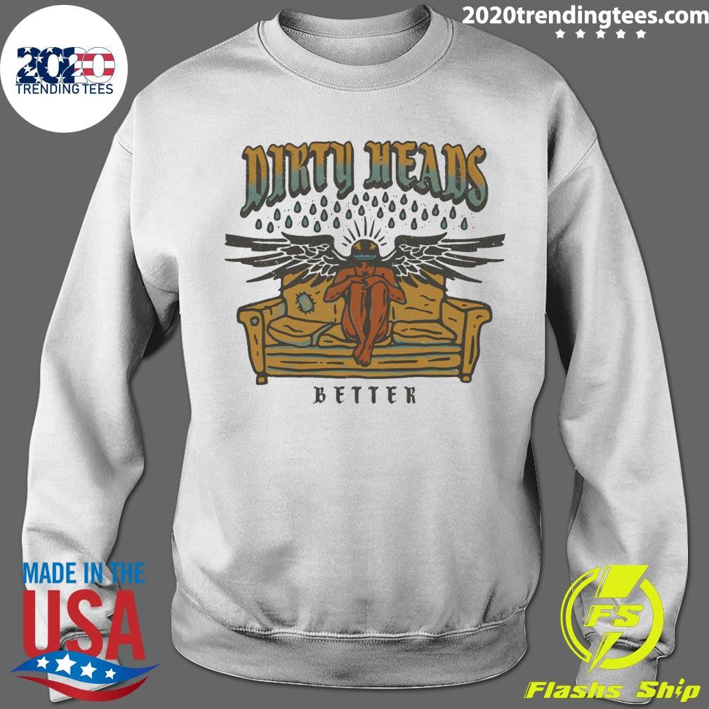 Dirty Heads Better Tee Shirt