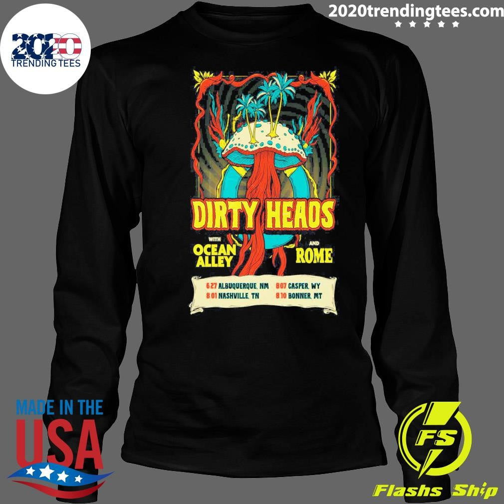 Dirty Heads with Ocean Alley and Rome So Glad You Made It Tour 26 Shirt