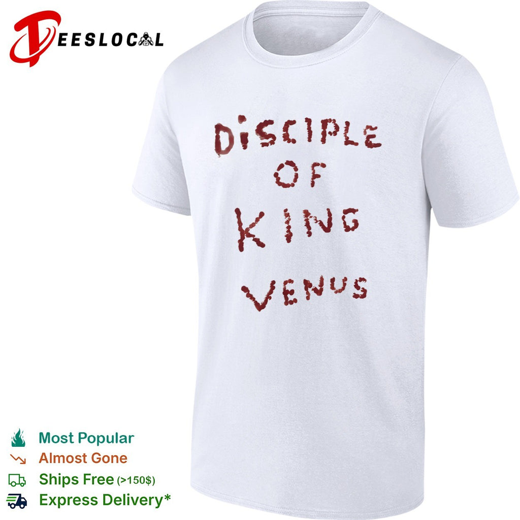 Disciple of King Venus shirt