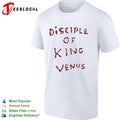 Disciple of King Venus shirt