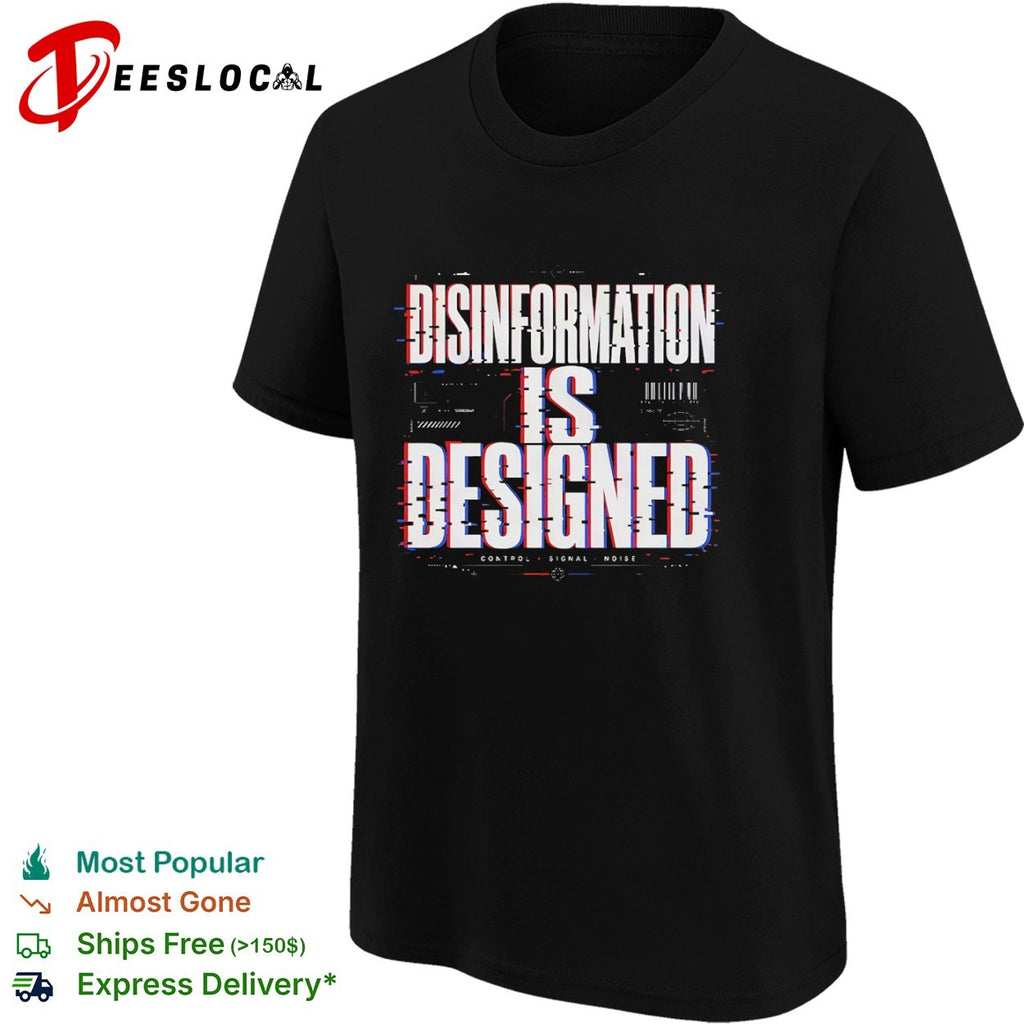 Disinformation is designed control signal shirt