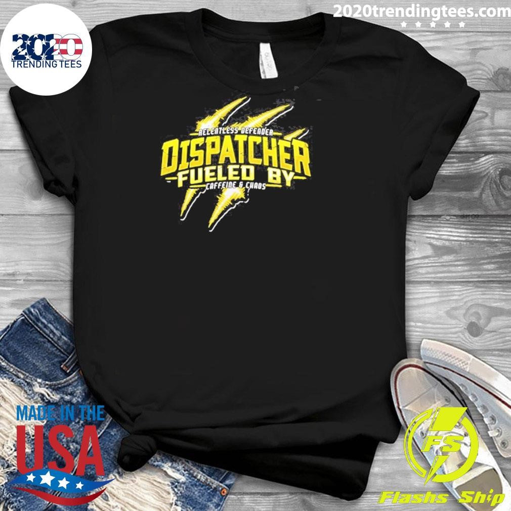 Dispatcher Fueled By Caffeine And Chaos Shirt