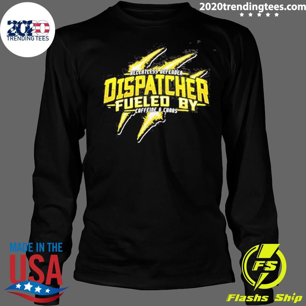 Dispatcher Fueled By Caffeine And Chaos Shirt