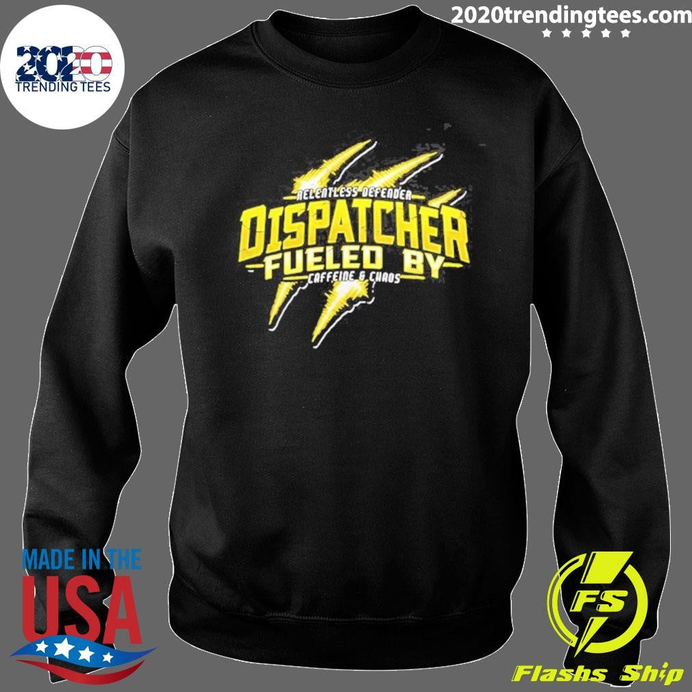 Dispatcher Fueled By Caffeine And Chaos Shirt