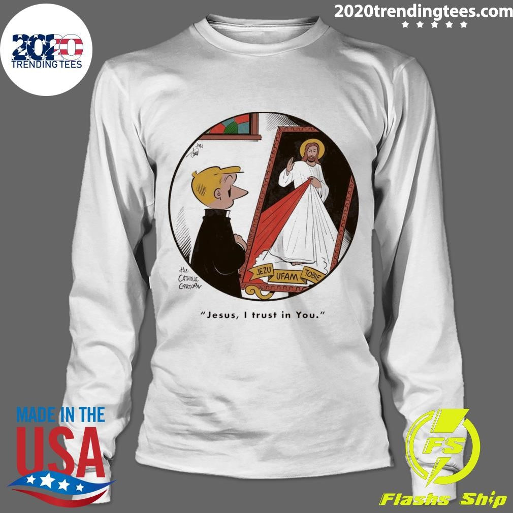 Divine Mercy Jezu Ufam Tobie Jesus, I trust in You Shirt