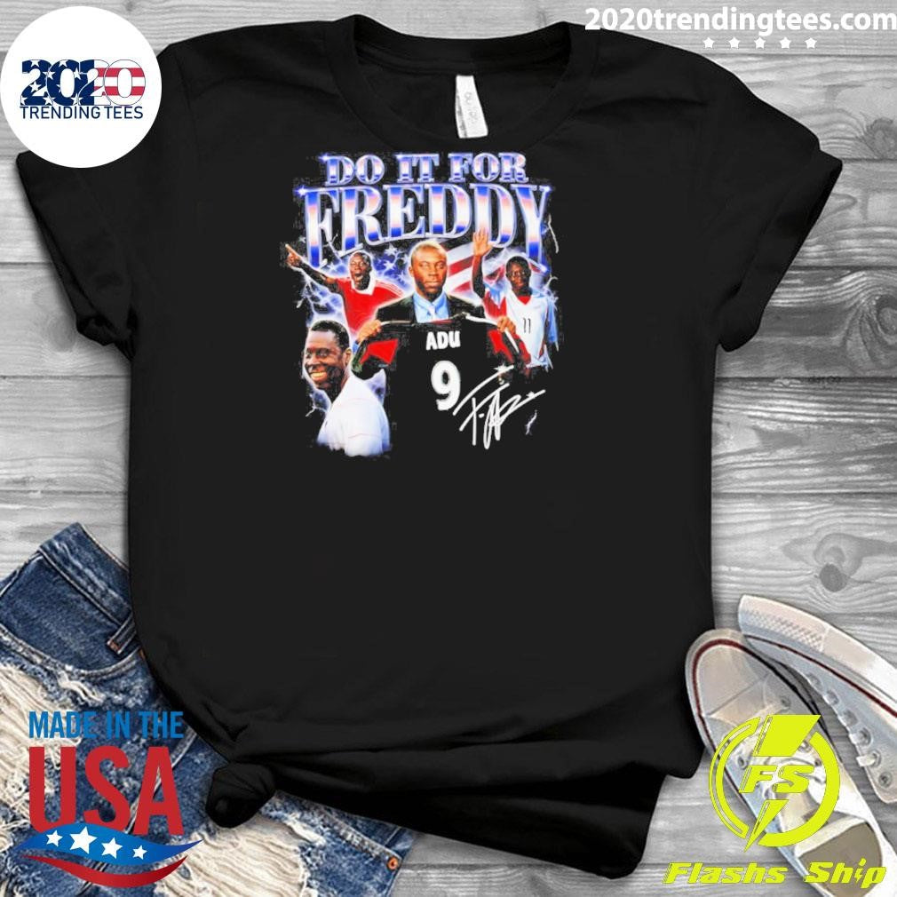 Do It For Freddy Adu Signature Shirt