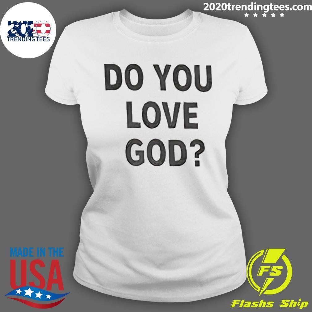 Do You Love God T-Shirt