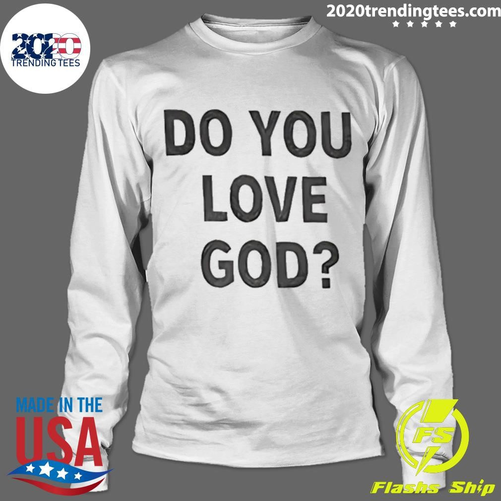 Do You Love God T-Shirt