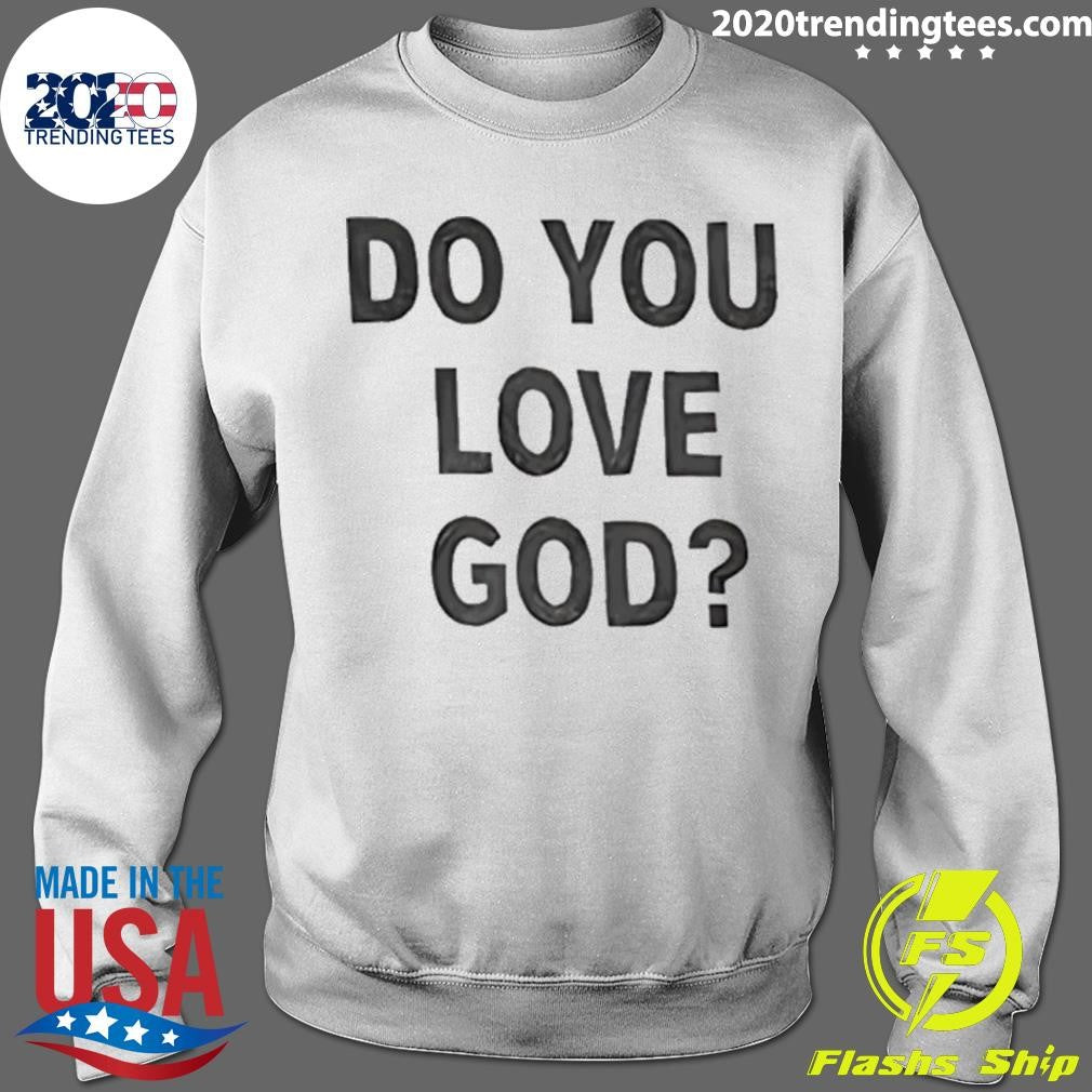 Do You Love God T-Shirt