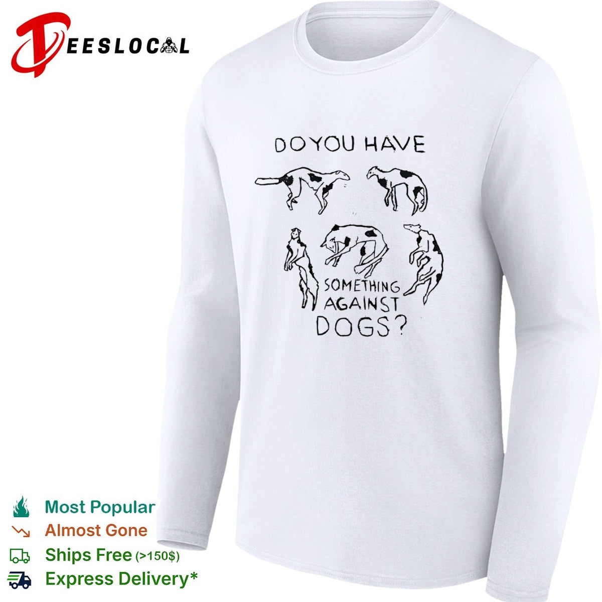 Do you have something against dogs shirt