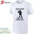 Does your doctor even lift funny shirt