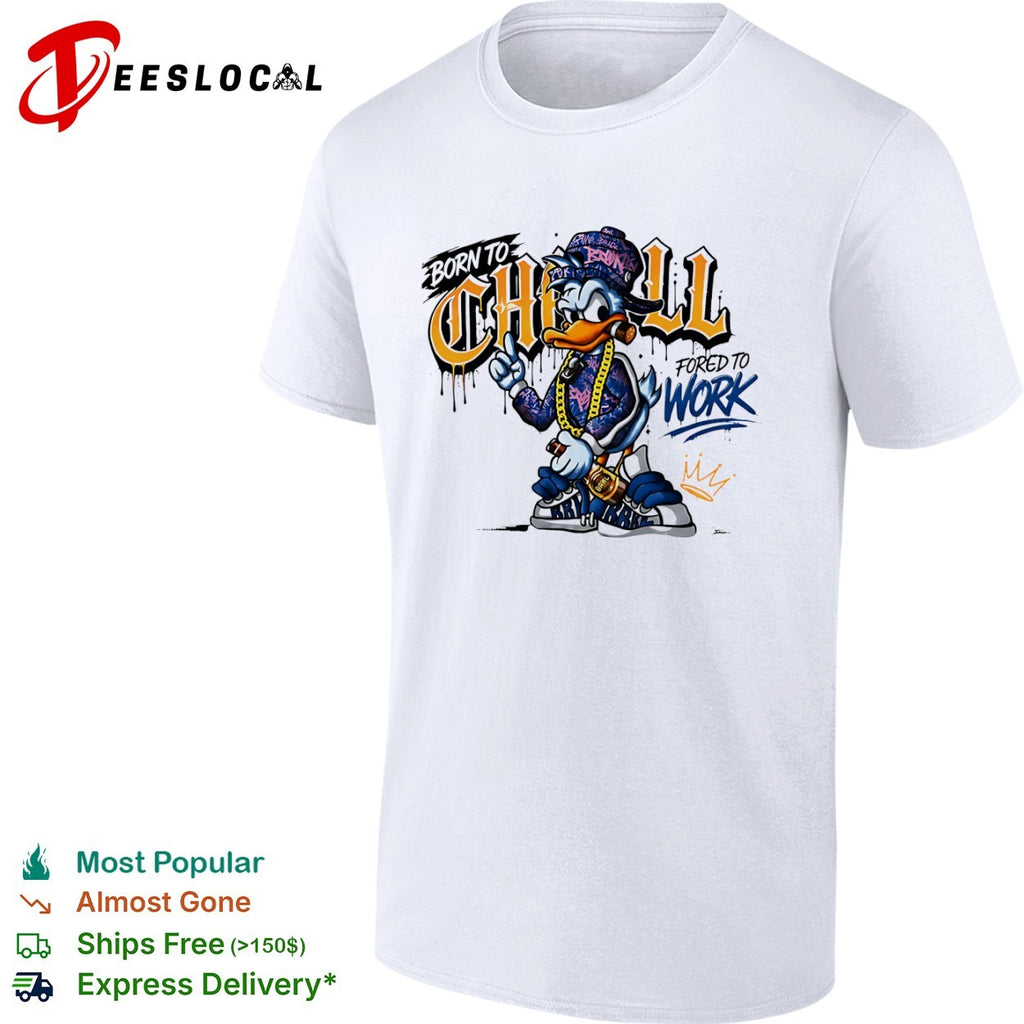 Donald Duck Born to Chill Forced to Work Graffiti shirt