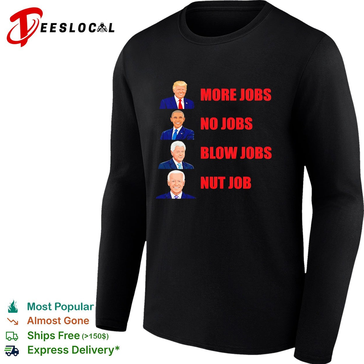 Donald Trump Barack Obama Bill Clinton Joe Biden More Jobs No Jobs Blow Jobs Nut Job shirt