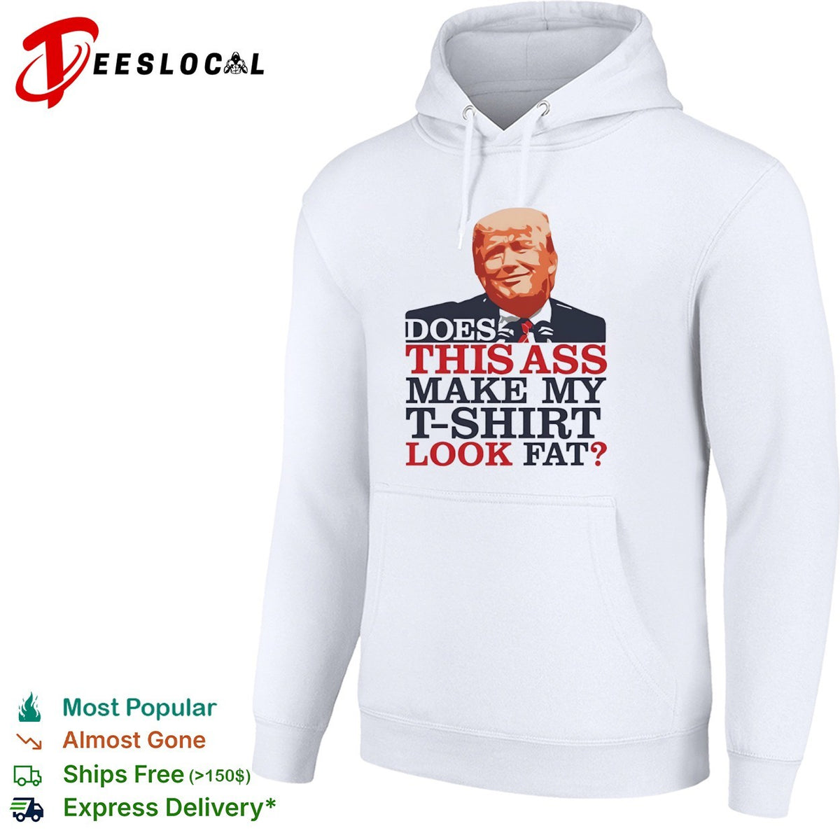 Donald Trump Does This Ass Make My T-Shirt Look Fat Shirt