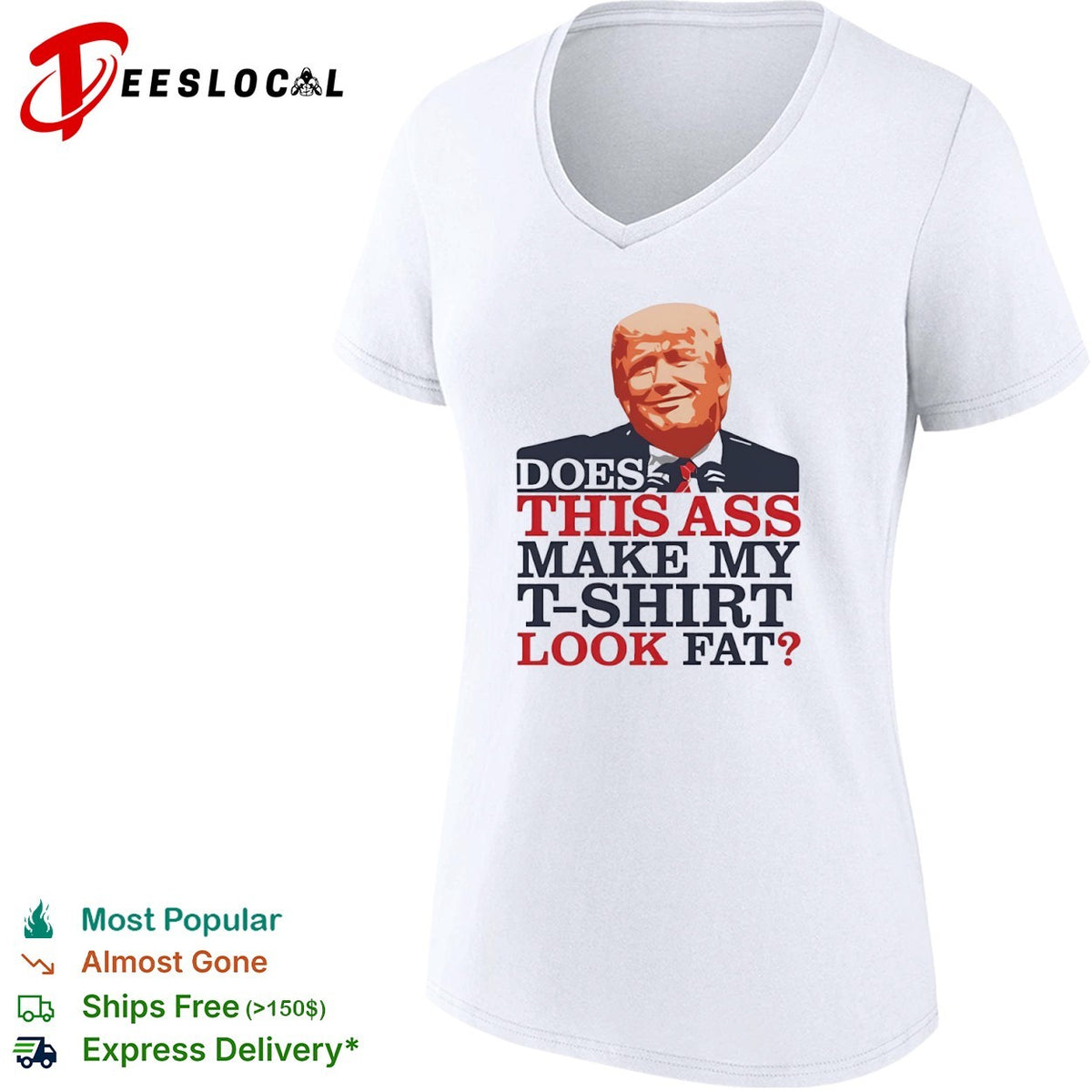 Donald Trump Does This Ass Make My T-Shirt Look Fat Shirt