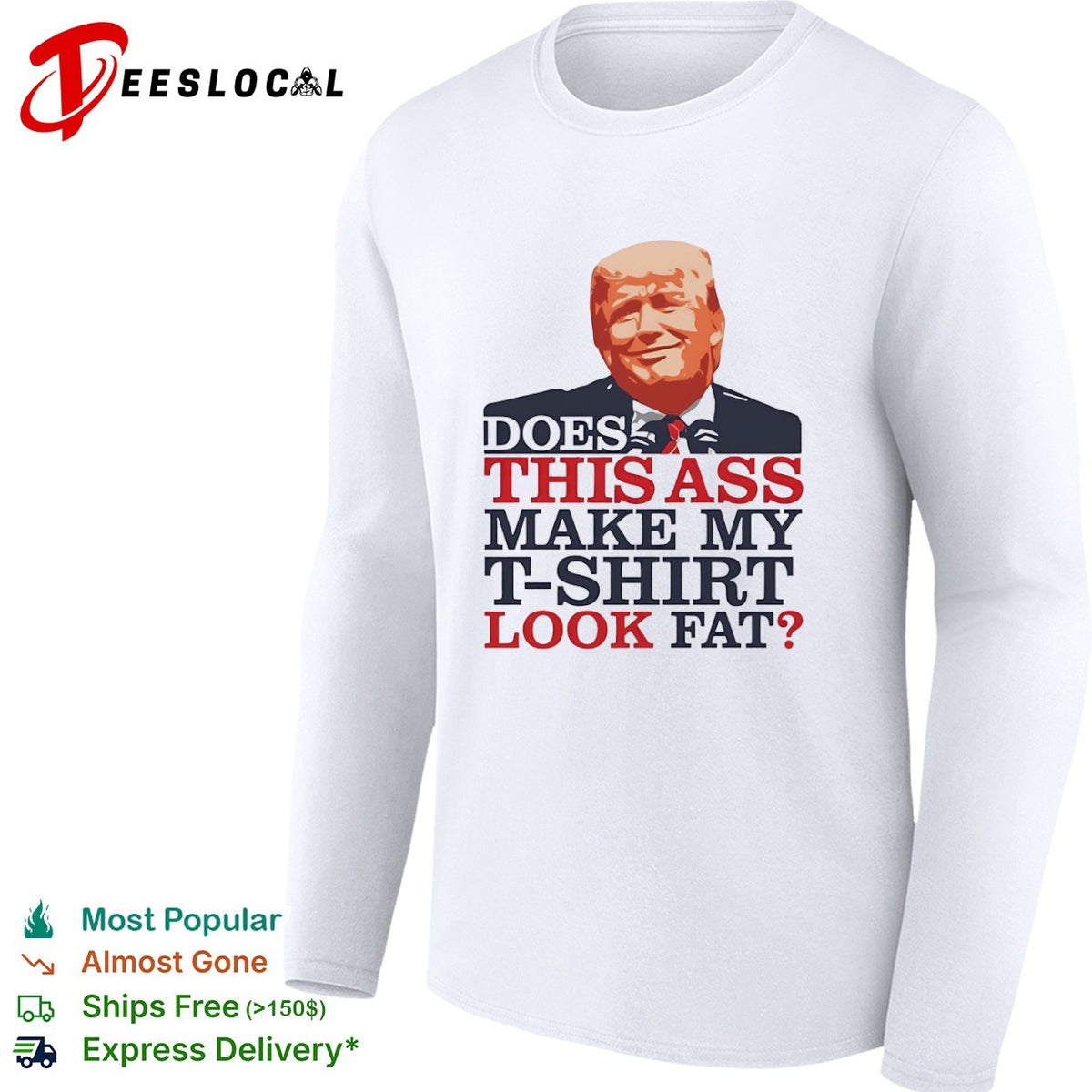 Donald Trump Does This Ass Make My T-Shirt Look Fat Shirt