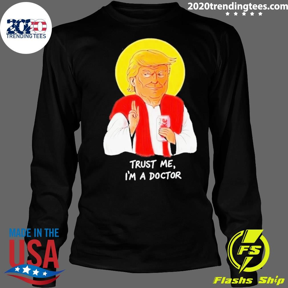 Donald Trump Drink Diet Coke Trust Me I’m A Doctor Shirt
