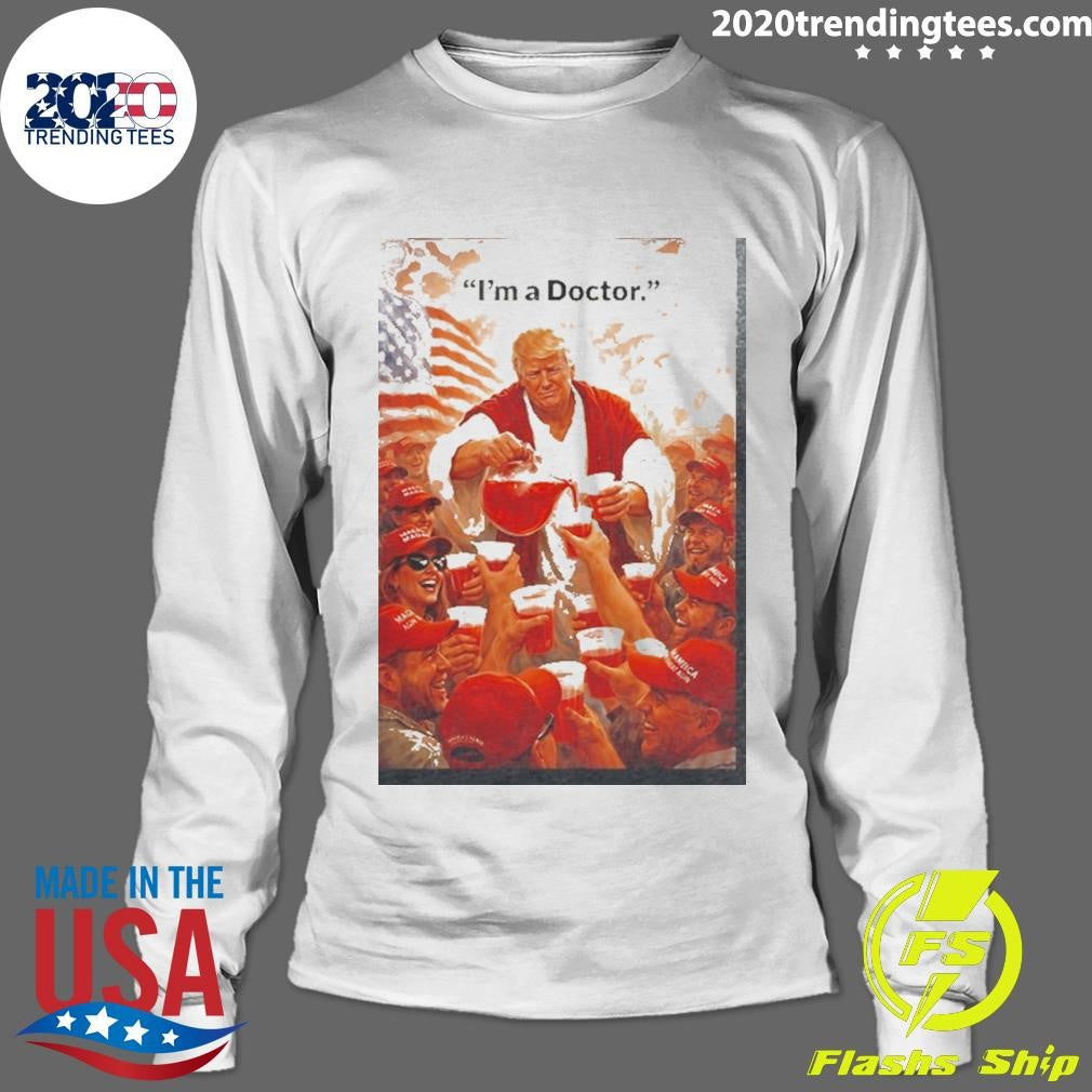 Donald Trump I’m A Doctor Shirt