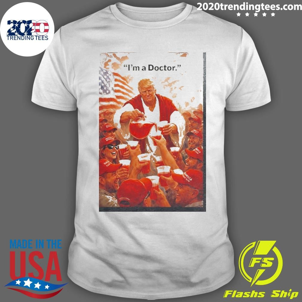 Donald Trump I’m A Doctor Shirt