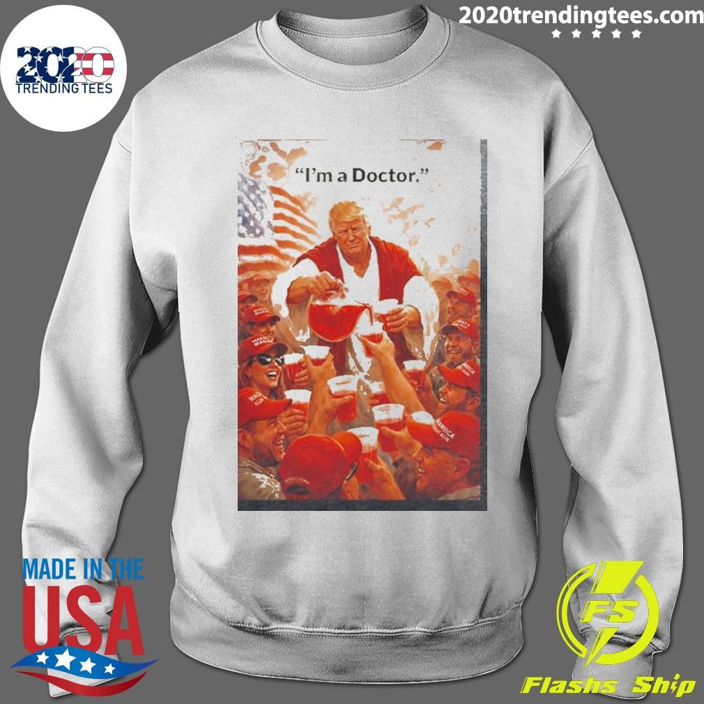 Donald Trump I’m A Doctor Shirt