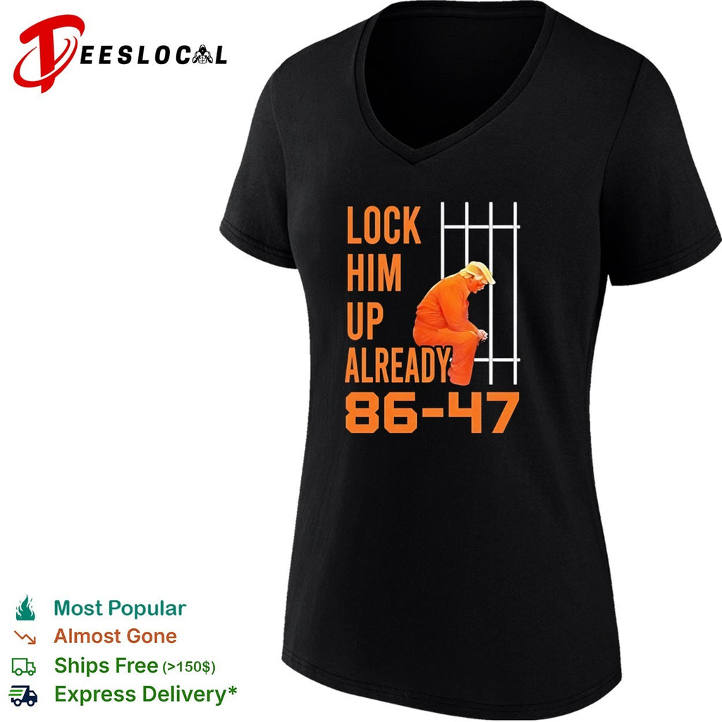 Donald Trump Lock Him up Already 86 47 Prison shirt