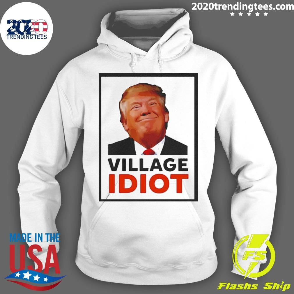 Donald Trump Village Idiot Funny Graphic Shirt