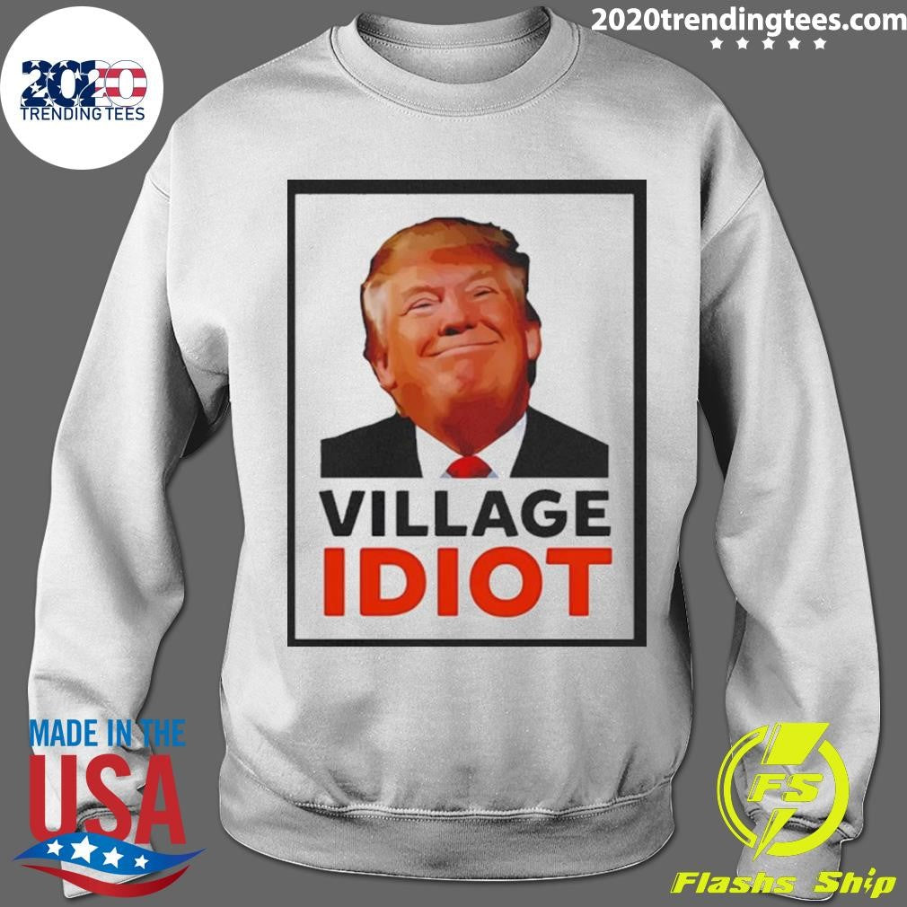Donald Trump Village Idiot Funny Graphic Shirt