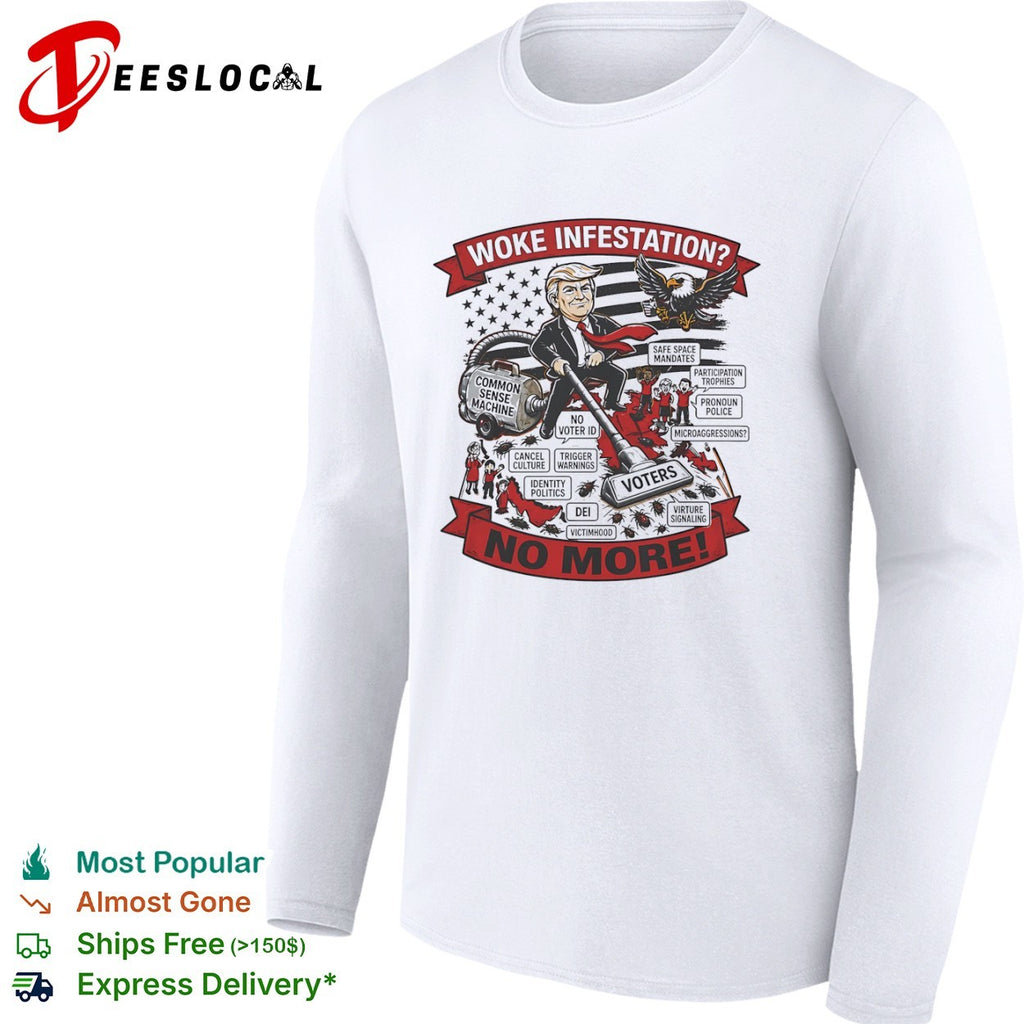 Donald Trump Woke Infestation No More Common Sense Machine Voters shirt