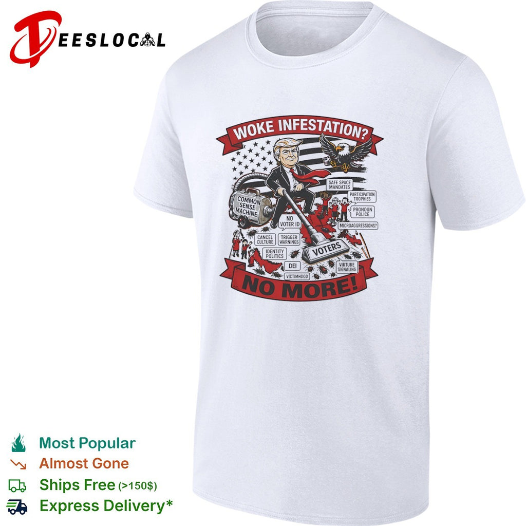 Donald Trump Woke Infestation No More Common Sense Machine Voters shirt