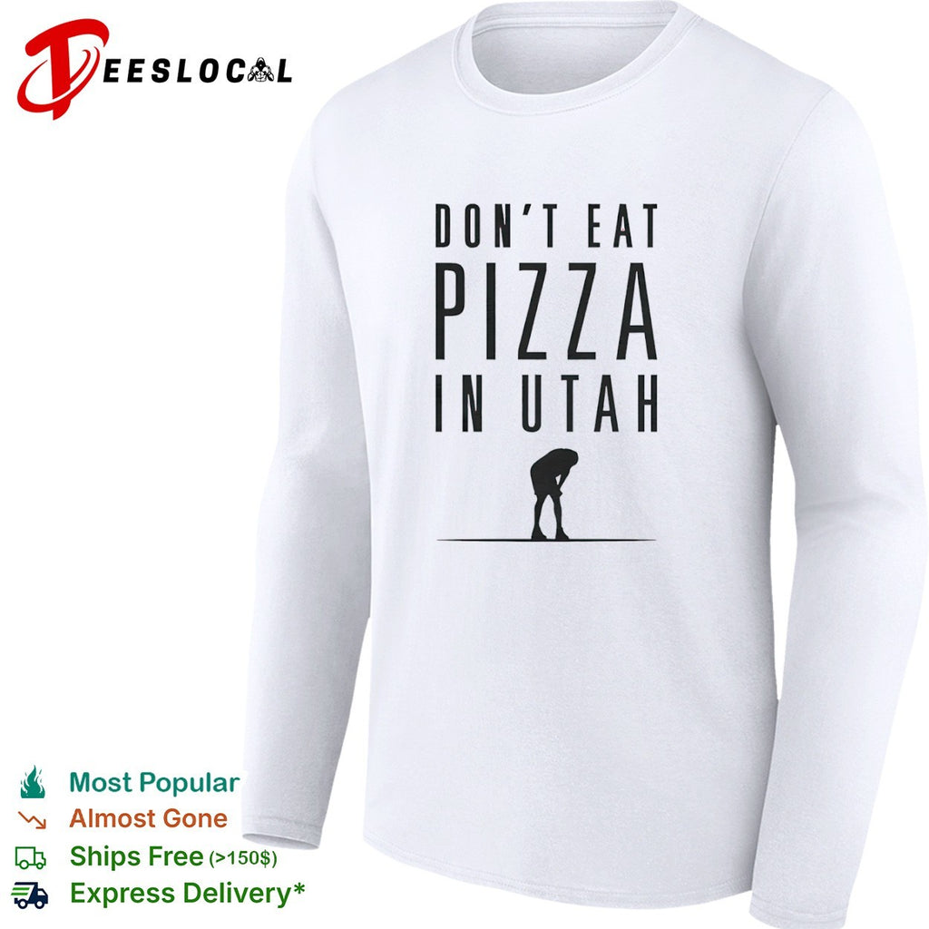 Don’t Eat Pizza in Utah shirt