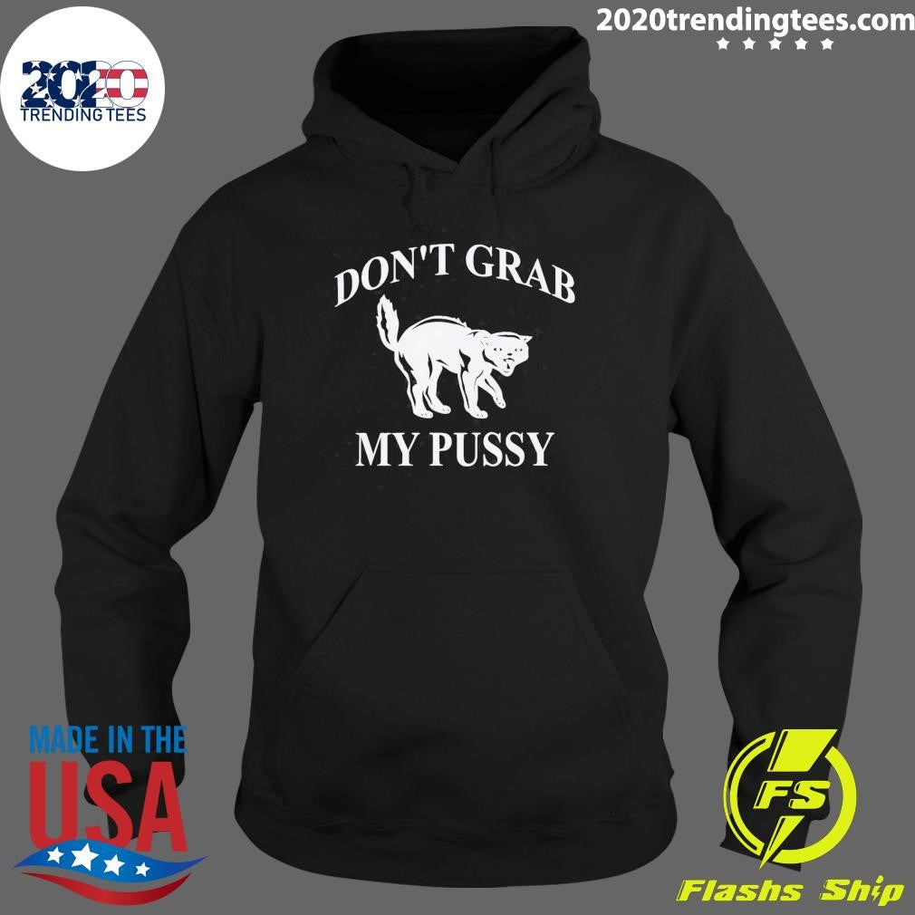 Don’t Grab My Pussy Cat Shirt