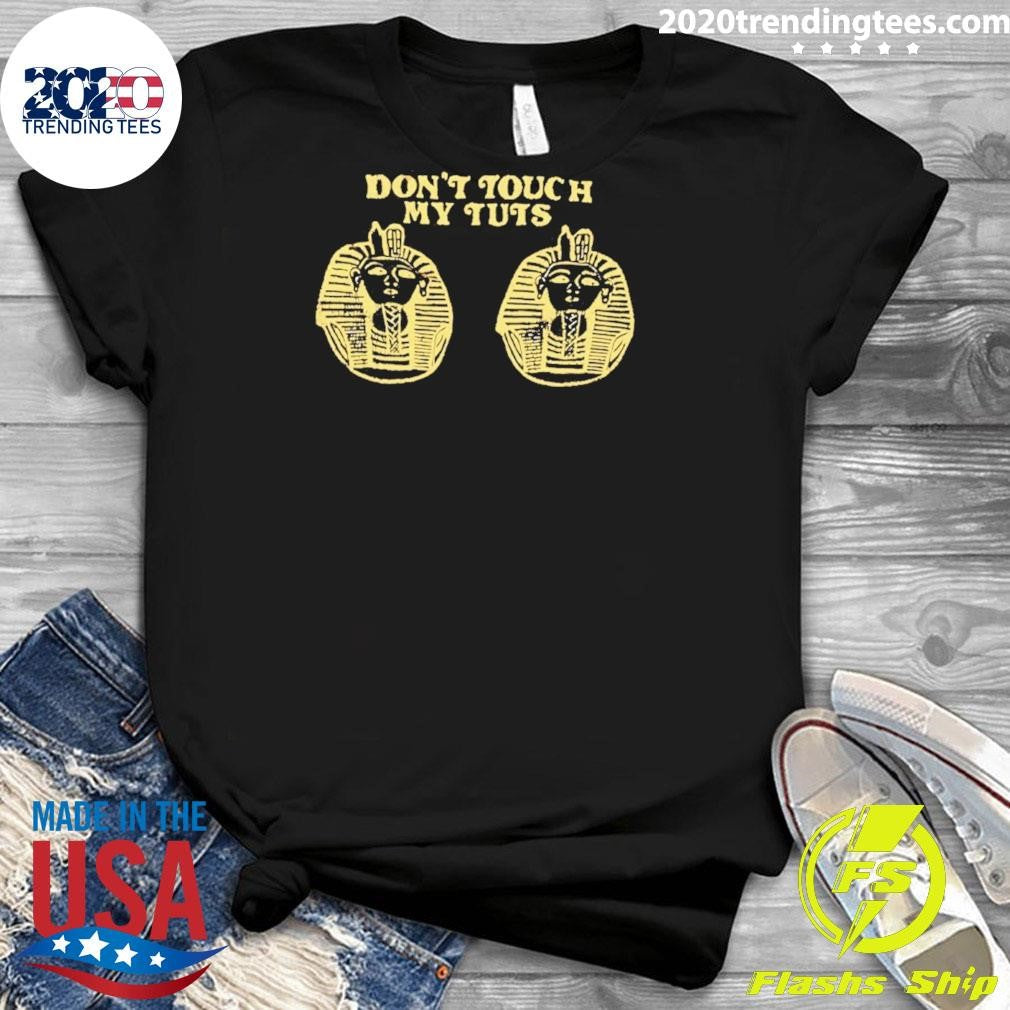 Don’t Touch My Tuts Shirt