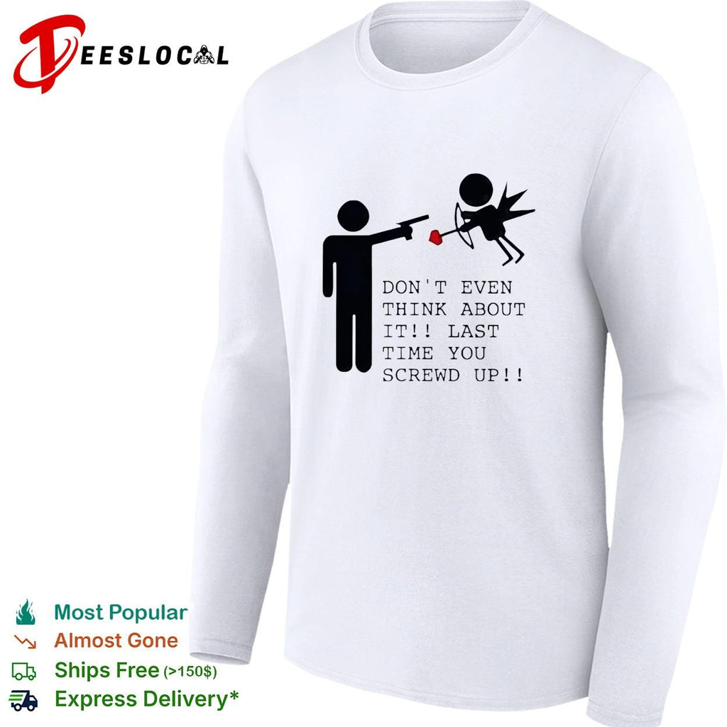 Don’t even think about it cupid stick figure humor shirt