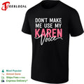 Don’t make me use my Karen voice bold script humor shirt