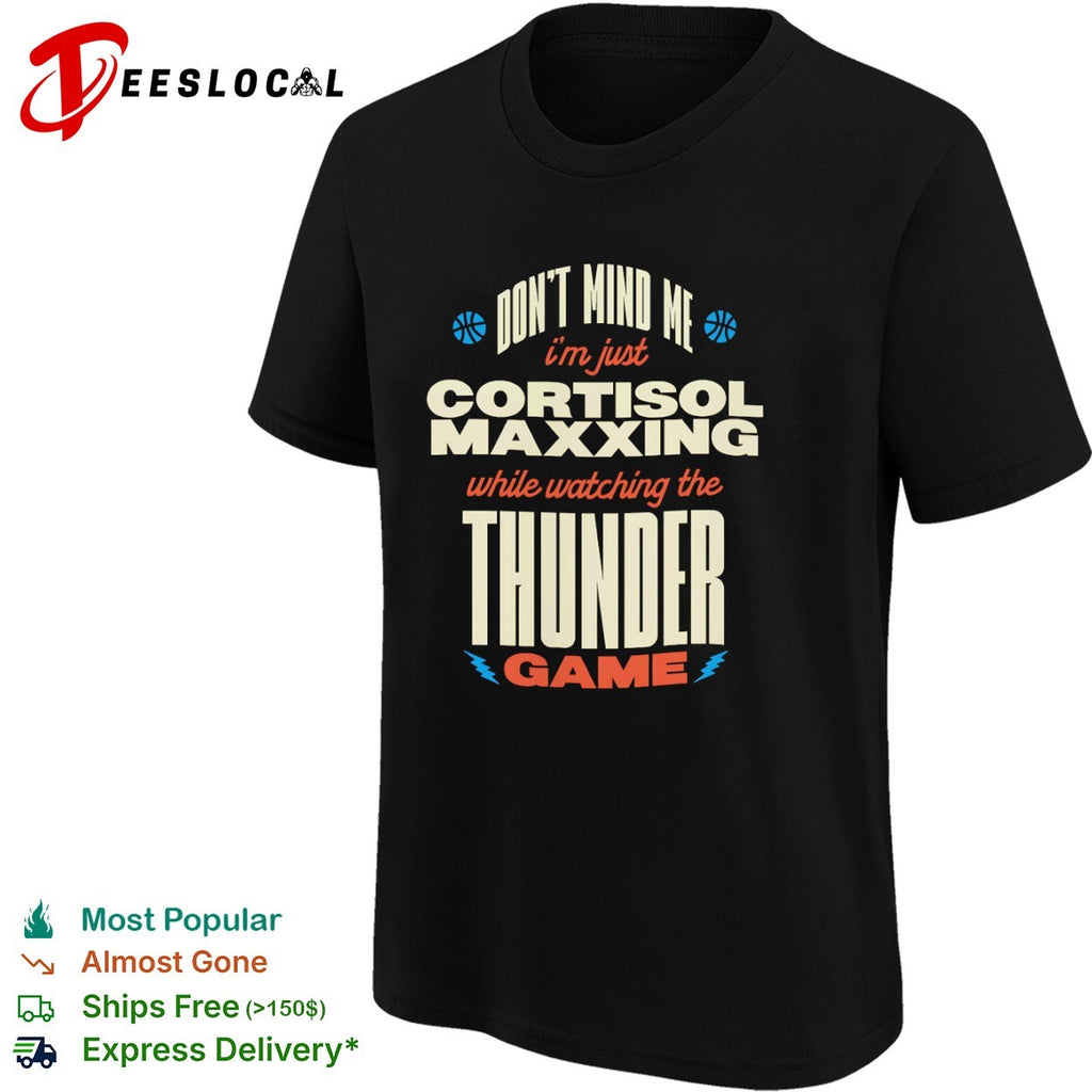 Don’t mind me I’m just cortisol maxxing while watching the Oklahoma City Thunder shirt