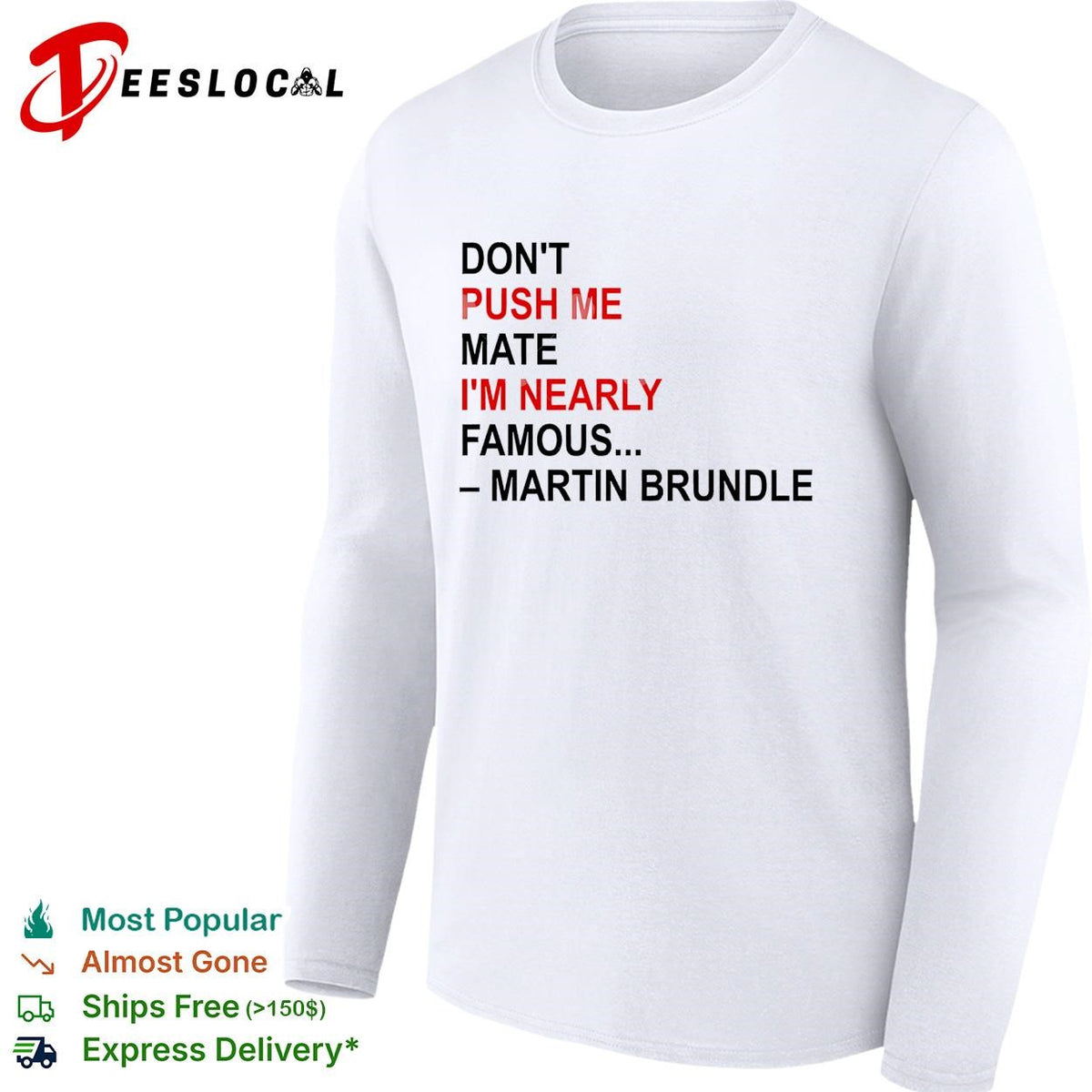 Don’t push me mate I’m nearly famous quote bold text shirt