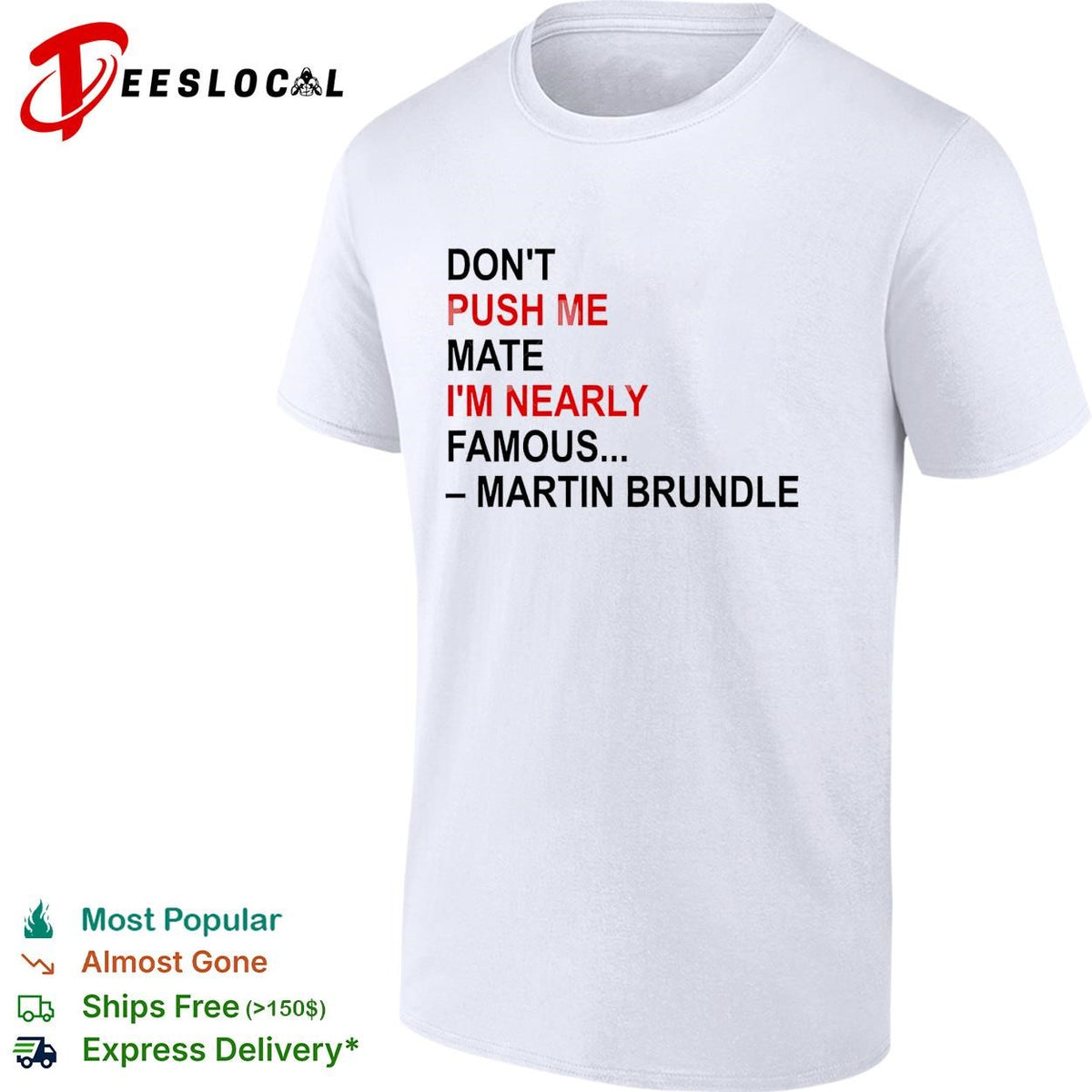 Don’t push me mate I’m nearly famous quote bold text shirt