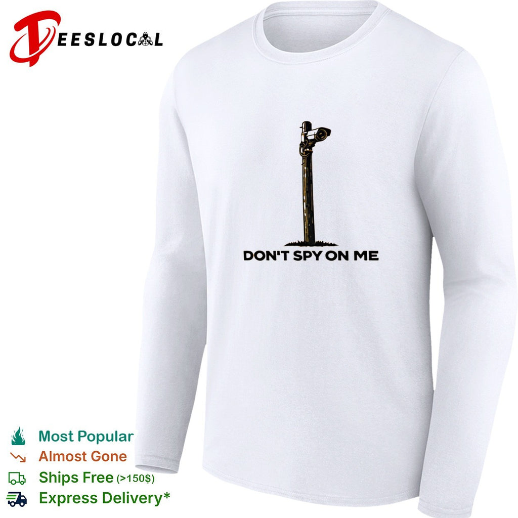 Don’t spy on me surveillance camera shirt