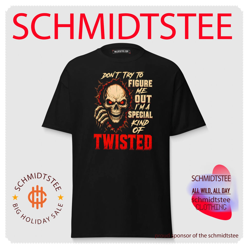 Don’t try to figure me out I’m a special kind of twisted shirt