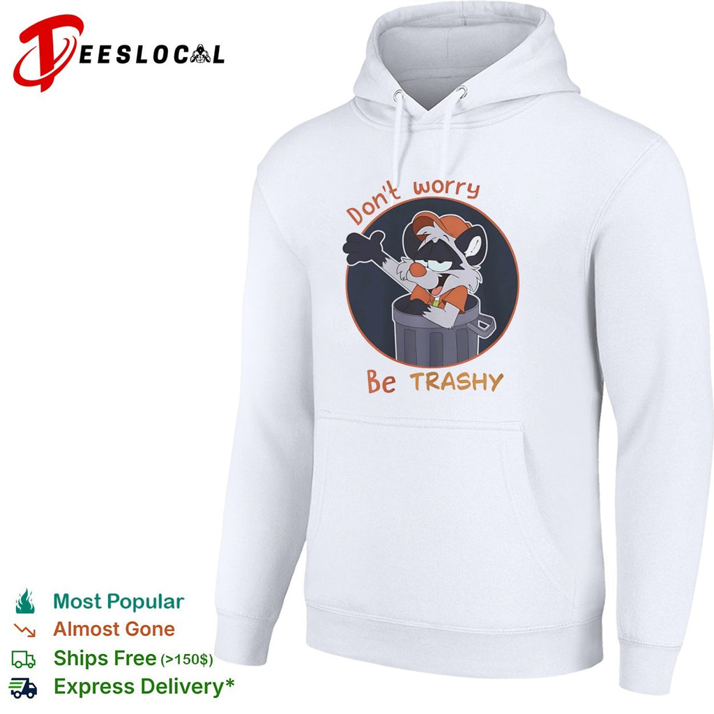 Don’t worry be Trashy Raccoon in Trash shirt