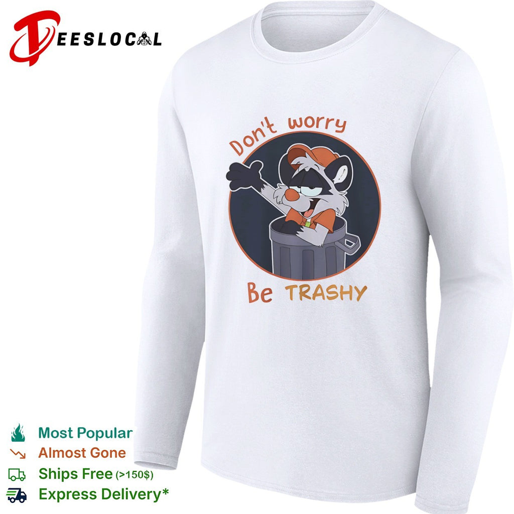 Don’t worry be Trashy Raccoon in Trash shirt