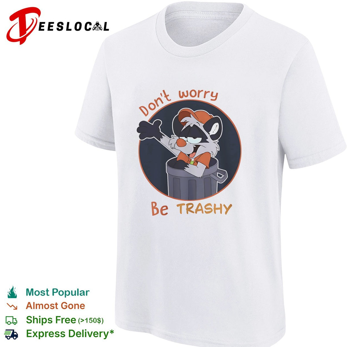 Don’t worry be Trashy Raccoon in Trash shirt